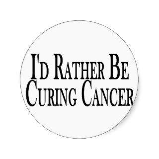 Rather Cure Cancer Round Sticker