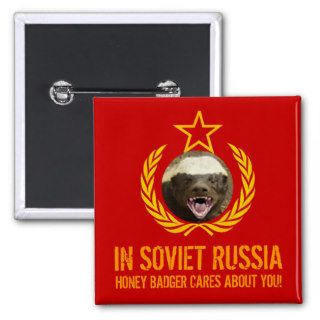 In Soviet Russia Honey Badger Cares Button