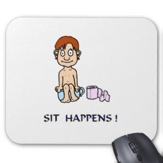 Sit Happens Gifts Mouse Pad