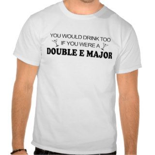 Drink Too   Double E Major Shirts