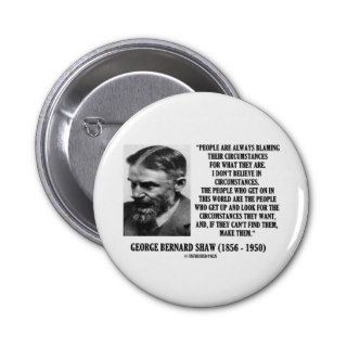 George B. Shaw I Don't Believe In Circumstances Pinback Button