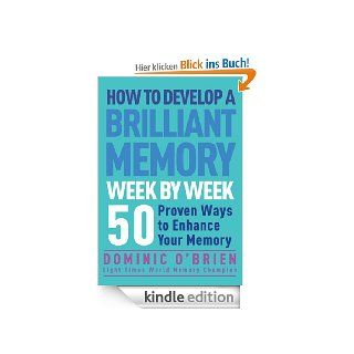 How to Develop a Brilliant Memory Week by Week 50 Proven Ways to Enhance Your Memory eBook Dominic O'Brien Kindle Shop