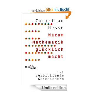 Warum Mathematik glcklich macht 151 verblffende Geschichten eBook Christian Hesse Kindle Shop