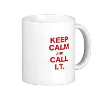 Keep Calm and Call Information Technology Mugs