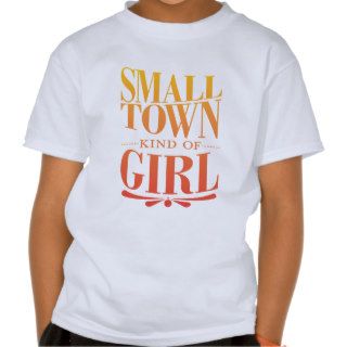 Small Town Kind Of Girl Tee Shirt