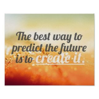 Predict The Future   Motivational Quote Posters
