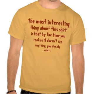The Most Interesting Thing Tees