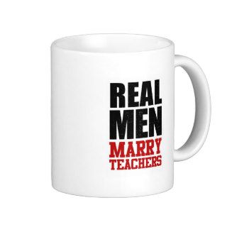 Real Men Marry Teachers Coffee Mug