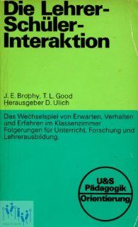 Die Lehrer Schler Interaktion Dieter Ulich, Jere E. Brophy, Thomas L. Good Bücher