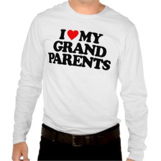 I LOVE MY GRANDPARENTS T SHIRT