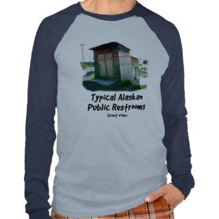 Typical Alaskan Public Restrooms T shirt