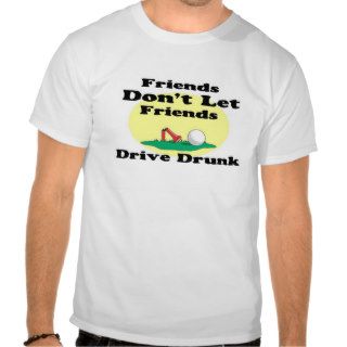 Golf   Friends Dont Let Friends Drive drunk Tees