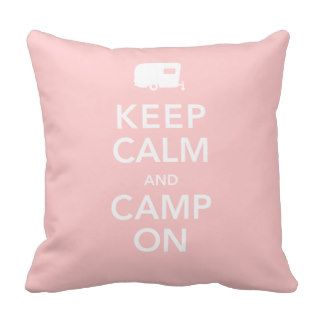Keep Calm and Camp On   RV Queen of the Road Throw Pillows
