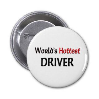Worlds Hottest Driver Pinback Button