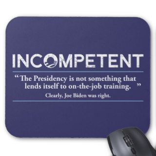 Barack Obama is INCOMPETENT Mouse Pads