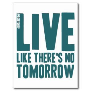 Live Like There's No Tomorrow Postcards