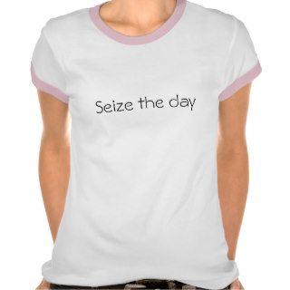 Seize the day shirt