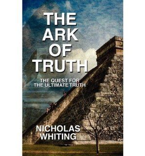 The Ark of Truth The Quest for the Ultimate Truth (Paperback)   Common By (author) Nicholas Whiting 0884146721988 Books