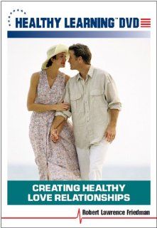 Creating Healthy Love Relationships Robert Lawrence Friedman Movies & TV