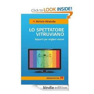 Lo spettatore vitruviano. Appunti per migliori visioni (Societ e comunit) (Italian Edition) eBook Michele Mirabella Kindle Store