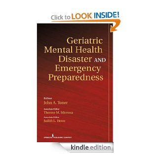 Geriatric Mental Health Disaster and Emergency Preparedness eBook John Toner, Therese Mierswa, Judith Howe, John, PhD Toner, Therese, Mierswa, Judith, PhD Howe Kindle Store