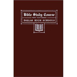 Bible Study Course, New Testament The Dallas High Schools, September, 1946 Dallas High Schools 9780925279286 Books