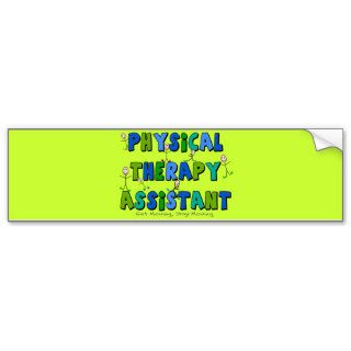 Physical Therapy Assistant Gifts Bumper Stickers