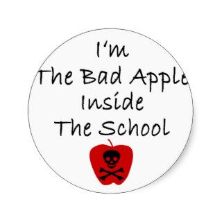 I'm The Bad Apple Inside The School Round Stickers