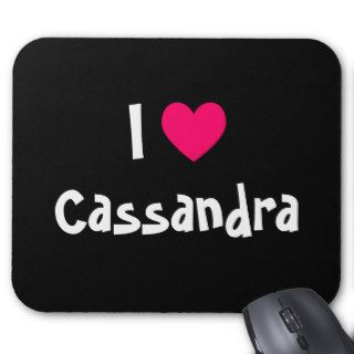 I Love Cassandra Mousepad