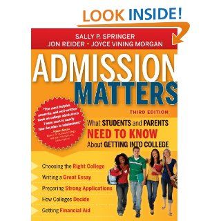 Admission Matters What Students and Parents Need to Know About Getting into College eBook Sally P. Springer, Jon Reider, Joyce Vining Morgan Kindle Store