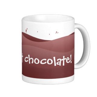 I love hot chocolate   mug