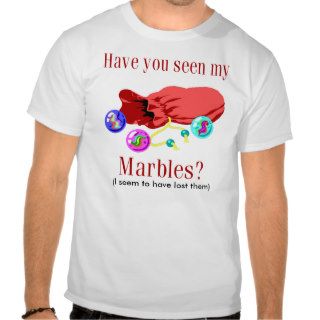 Lost My Marbles T Shirt