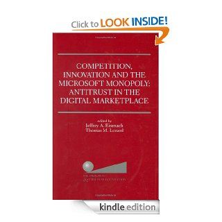 Competition, Innovation and the Microsoft Monopoly Antitrust in the Digital Marketplace eBook Jeffrey Eisenach, Thomas M. Lenard Kindle Store