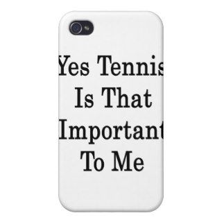Yes Tennis Is That Important To Me iPhone 4/4S Case