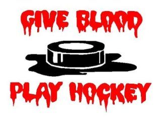Hockey GIVE BLOOD, PLAY HOCKEY Vinyl Sticker/Decal (Sports,Game.Rink) 