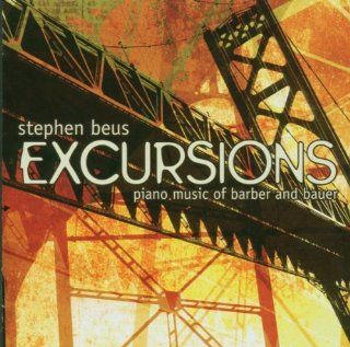 Stephen Beus Excursions Piano Music of Barber and Bauer Music