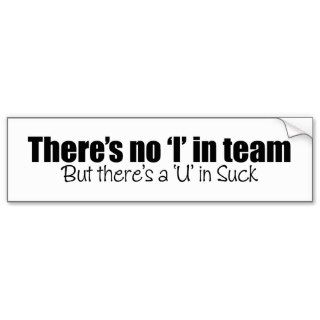 There's No 'I' in Team Bumper Sticker