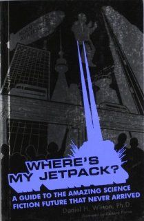 Where's My Jetpack? Daniel H. Wilson 9780747582861 Books