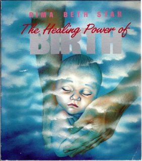 The Healing Power of Birth (9780935103014) Rima Beth Star Books