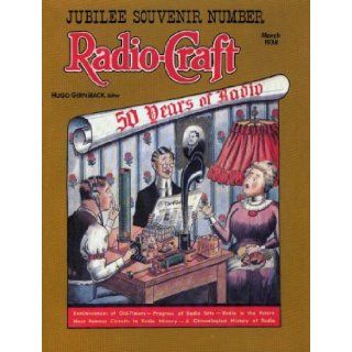 Radio Craft 50 Years of Radio  March 1938 (Jubilee Souvenir Number 9, Vol 9) Hugo Gernsback 9780911572667 Books