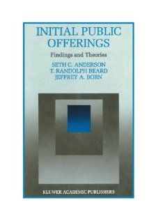 Initial Public Offerings Findings and Theories (Innovations in Financial Markets and Institutions) Seth Anderson, T. Randolph Beard, Jeffery Born 9781461359692 Books