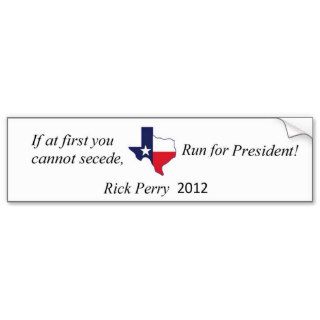 RICK PERRY 'IF AT FIRST YOU CANNOT SECEDE' BUMPER STICKER