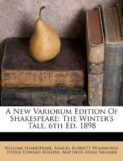 A New Variorum Edition Of Shakespeare The Winter's Tale. 6th Ed. 1898 (9781173365110) William Shakespeare, Samuel Burdett Hemingway, Hyder Edward Rollins Books