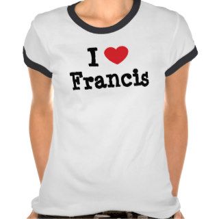 I love Francis heart T Shirt