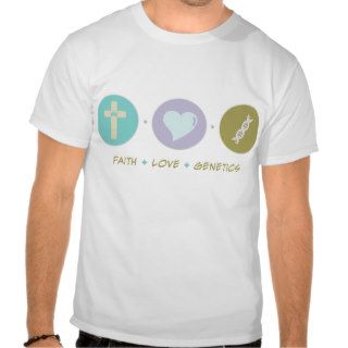 Faith Love Genetics Shirts