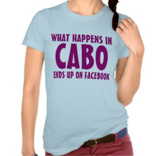 What happens in Cabo ends up on Facebook pink Tee Shirt