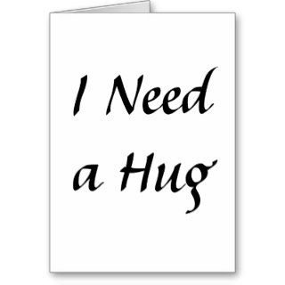 I Need a Hug Cards