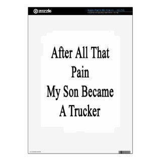 After All That Pain My Son Became A Trucker Decal For iPad 3