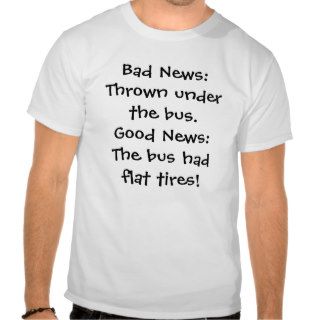 Thrown under the bus had flat tires T Shirt