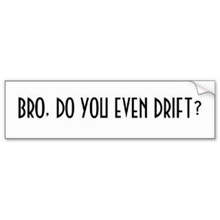 Bro, do you even drift? bumper stickers